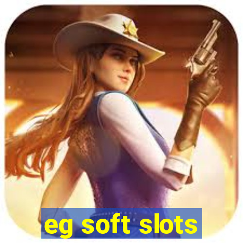 eg soft slots